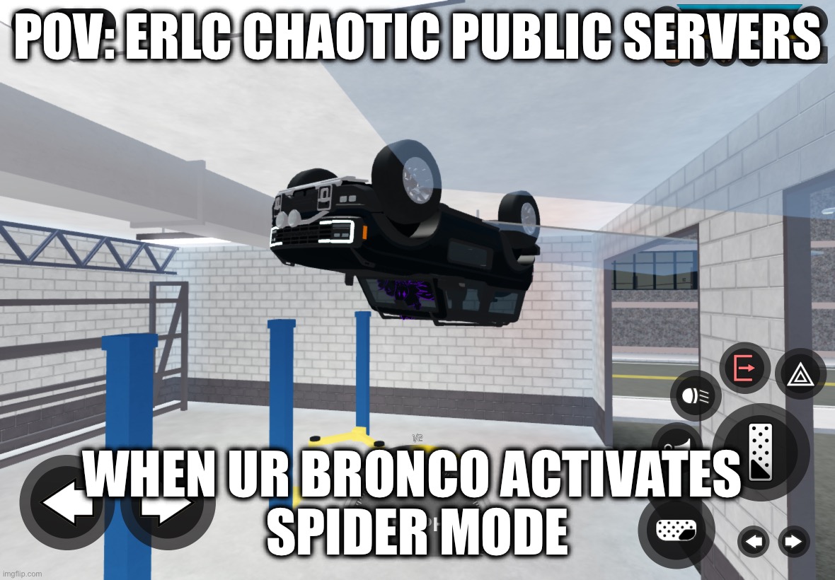 When your bronco activates spider mode | POV: Erlc chaotic public servers; When ur bronco activates 
spider mode | image tagged in when your bronco activates spider mode | made w/ Imgflip meme maker