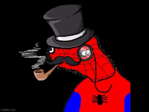 Fancy Spoderman | image tagged in fancy spoderman | made w/ Imgflip meme maker
