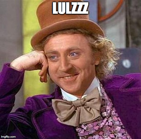 Creepy Condescending Wonka Meme | LULZZZ | image tagged in memes,creepy condescending wonka | made w/ Imgflip meme maker