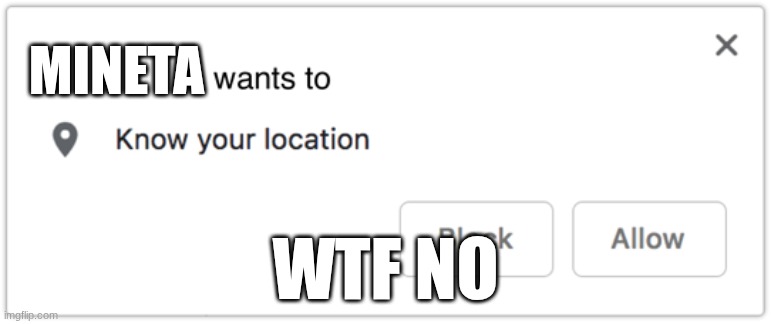 X Wants to Know Your Location | mineta; wtf no | image tagged in x wants to know your location | made w/ Imgflip meme maker