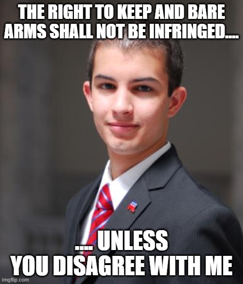 I guess the Second Amendment only applies to YOUR side | The right to keep and bare arms shall not be infringed.... .... unless you disagree with me | image tagged in college conservative,second amendment,2nd amendment,the right to keep and bear arms,hypocrisy,alex pretti | made w/ Imgflip meme maker