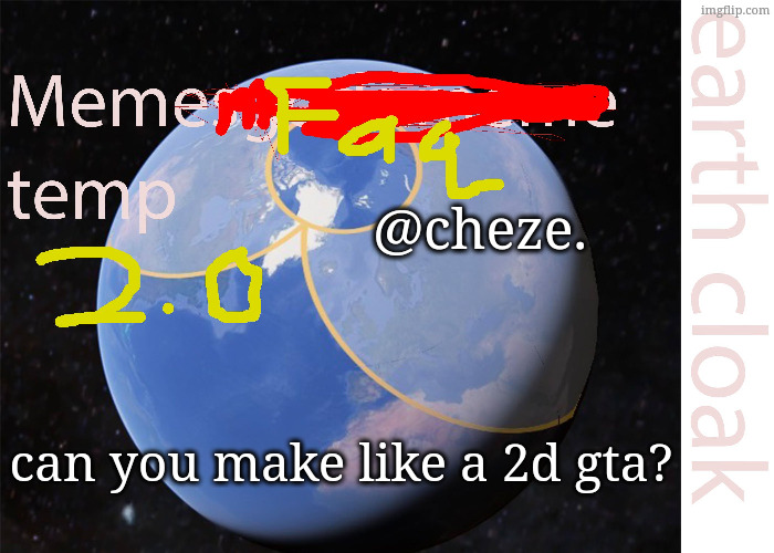 announcment2.jpg | @cheze. can you make like a 2d gta? | image tagged in announcment2 jpg | made w/ Imgflip meme maker