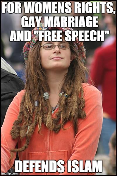 Liberal logic 101 ( Islam is cool i guess ) | FOR WOMENS RIGHTS, GAY MARRIAGE AND "FREE SPEECH" DEFENDS ISLAM | image tagged in memes,college liberal | made w/ Imgflip meme maker