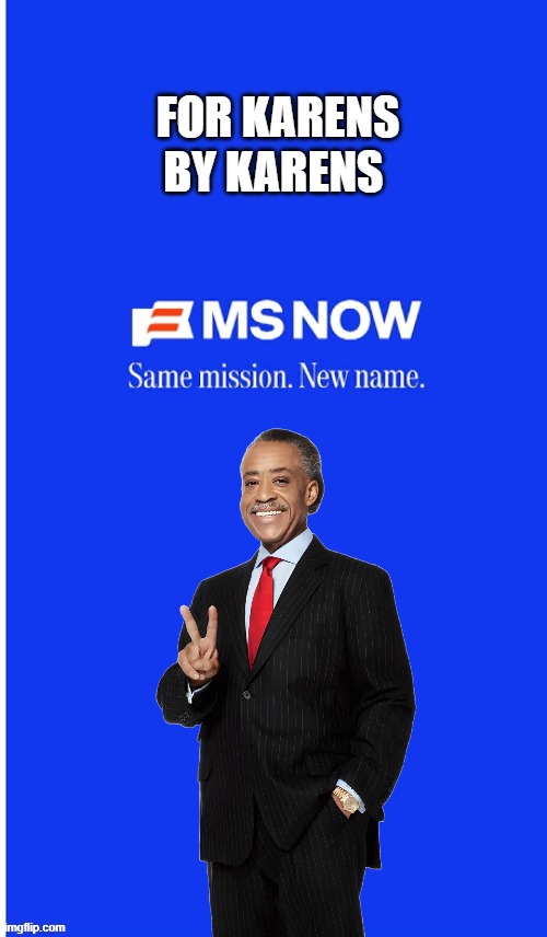 MSNOW,, By Karens, For Karens! | image tagged in msnow,al sharpton | made w/ Imgflip meme maker