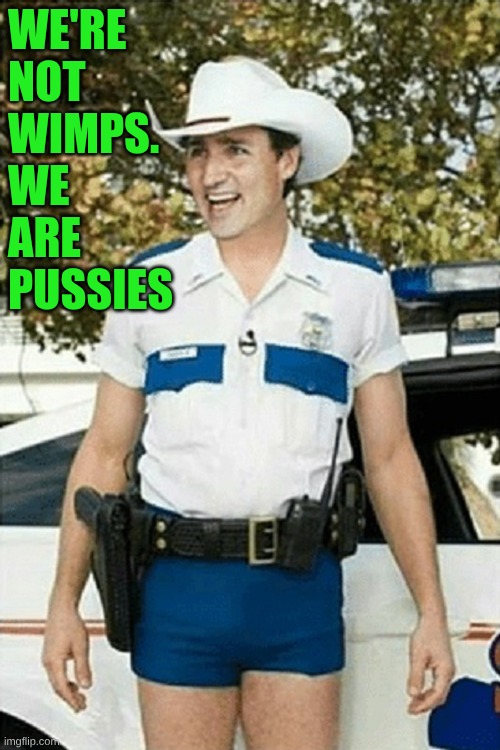Justin Trudeau | We're
Not
Wimps.
We
Are
Pussies | image tagged in justin trudeau | made w/ Imgflip meme maker
