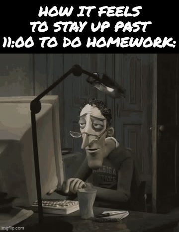 Homework After Eleven Hits Different