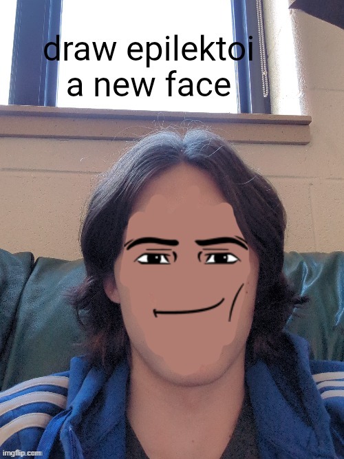 draw epilektoi a new face | image tagged in draw epilektoi a new face | made w/ Imgflip meme maker