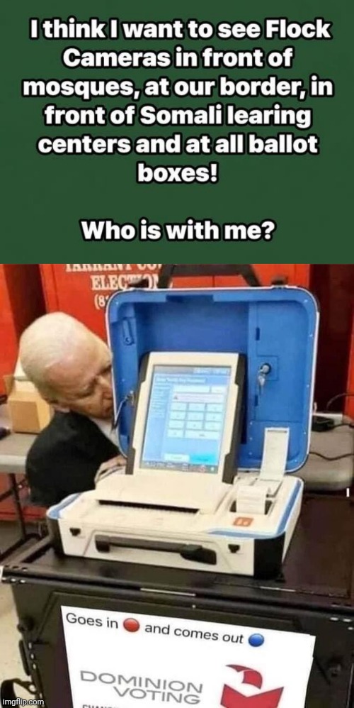 Stick Flock cameras at polling precicts | image tagged in img 53 jpeg,biden and dominion voting machine,fight demorhhoid vote fraud | made w/ Imgflip meme maker