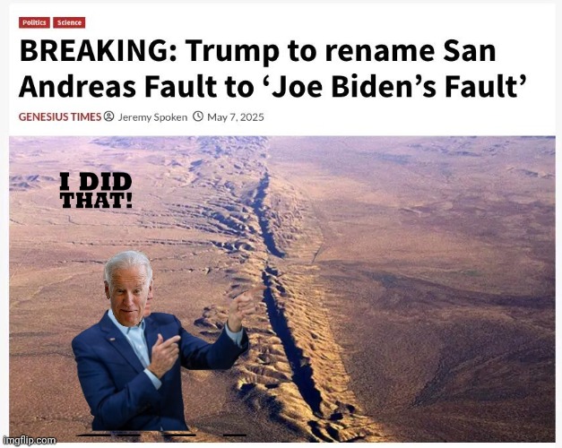 San Andreas renamed in honor of Geritol Joe | image tagged in img 36 jpeg,its biden's fault,renamed | made w/ Imgflip meme maker