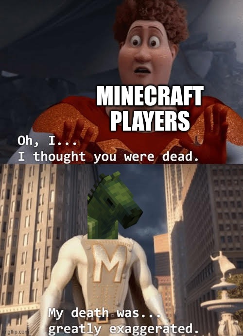 My death was greatly exaggerated | Minecraft Players | image tagged in my death was greatly exaggerated,gifs,funny,minecraft | made w/ Imgflip meme maker