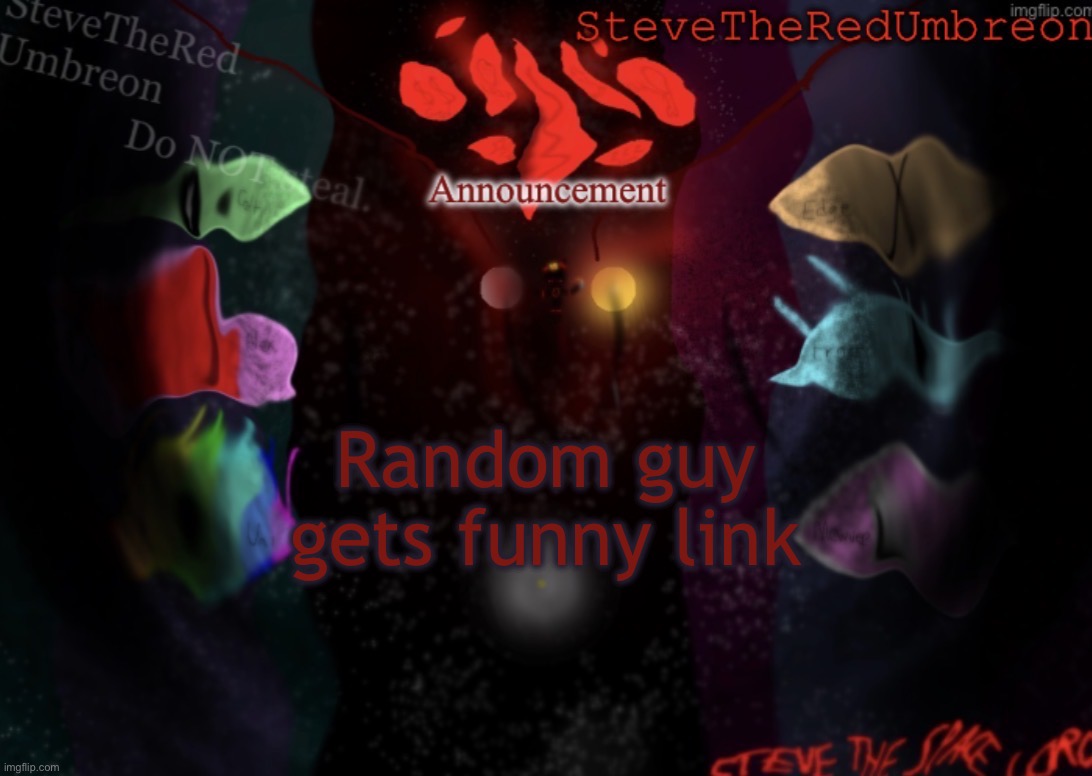 https://imgflip.com/i/b0boob | Random guy gets funny link | image tagged in stevetheredumbreon anno temp | made w/ Imgflip meme maker