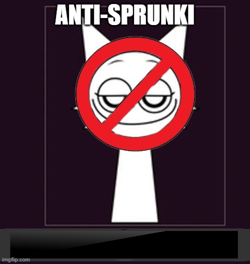 I hate sprunki | anti-sprunki | image tagged in smug ahh look | made w/ Imgflip meme maker