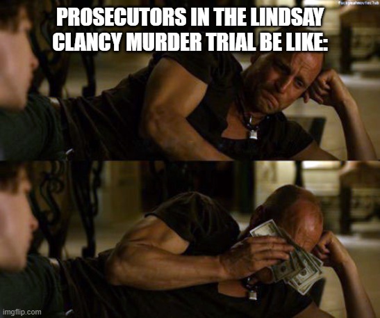 Prosecutors be like "Were Rich" LOL | Prosecutors in the Lindsay clancy murder Trial be like: | image tagged in woody harrelson cry,murder,trial,children,lawyers,lol | made w/ Imgflip meme maker