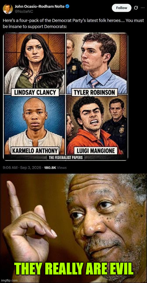 They really are evil | image tagged in this morgan freeman | made w/ Imgflip meme maker