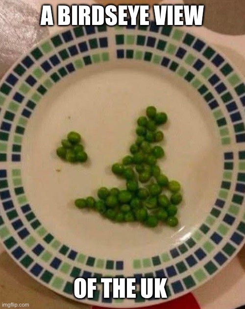Map Peas | A Birdseye View; Of the UK | image tagged in img_5670 jpeg,birds,eye,birdseye,uk | made w/ Imgflip meme maker
