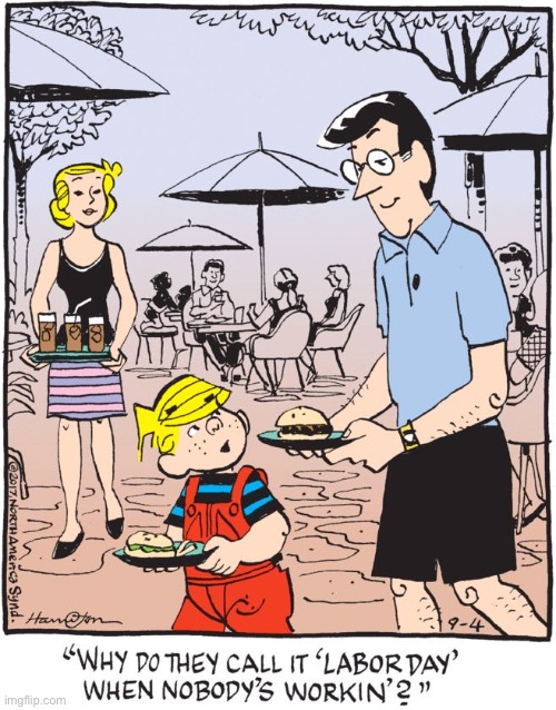 Dennis the Menace | image tagged in comics,dennis the menace,labor day,why do they call it that,cookout,no work | made w/ Imgflip meme maker
