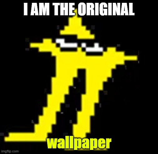 wallpaper | i am the original; wallpaper | image tagged in original-starwalker webp | made w/ Imgflip meme maker