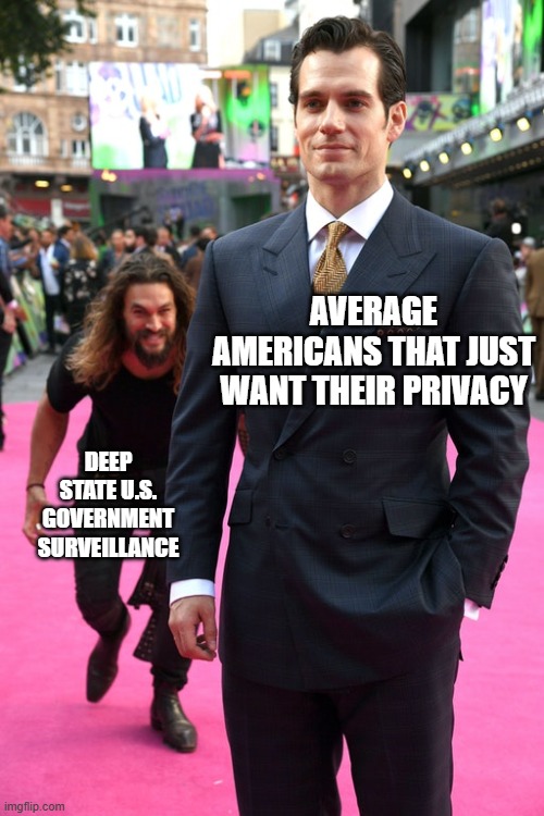 the one thing we can all agree on!! | average americans that just want their privacy; deep state U.S. government surveillance | image tagged in surveillance,government,average,americans,deep state,privacy | made w/ Imgflip meme maker