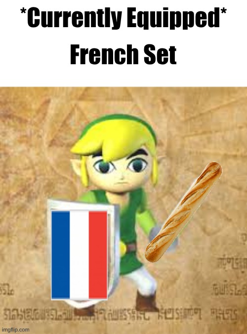 Toon Link Currently Equipped | French Set | image tagged in toon link currently equipped | made w/ Imgflip meme maker