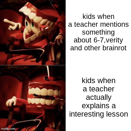 I hate the fact that kids are more focus on yapping shit about verity instead of being a decent student | kids when a teacher mentions something about 6-7,verity and other brainrot; kids when a teacher actually explains a interesting lesson | image tagged in caine drake meme,school,meme,funny | made w/ Imgflip meme maker