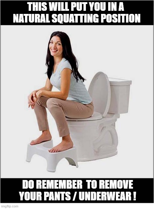 The 'Relaxing Stool Expulsion' Stool ! | This will put you in a 
natural squatting position; Do Remember  to remove your pants / underwear ! | image tagged in toilet,stool,expulsion,pants,underwear | made w/ Imgflip meme maker