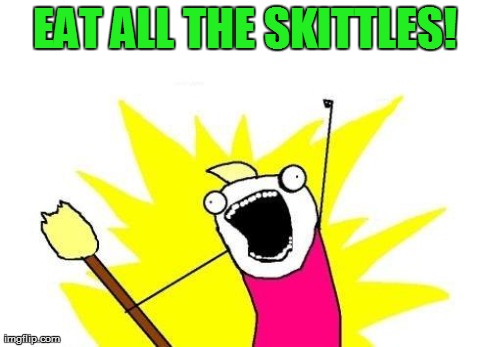 So, do you like Lime or Green Apple Skittles? | EAT ALL THE SKITTLES! | image tagged in memes,x all the y,skittles | made w/ Imgflip meme maker