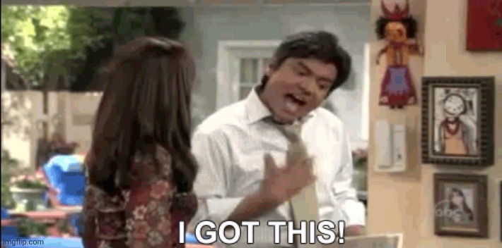 George Lopez I got this! | image tagged in george lopez i got this | made w/ Imgflip meme maker