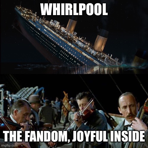 Wompittity wompa womp | Whirlpool; The fandom, joyful inside | image tagged in titanic band,wof,wings of fire,oh wow are you actually reading these tags | made w/ Imgflip meme maker