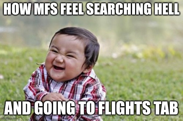 Evil Toddler Meme | how mfs feel searching hell; and going to flights tab | image tagged in memes,evil toddler | made w/ Imgflip meme maker