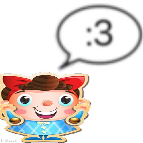 Kimmy the Silly goober (OG image not mine) | image tagged in silly billy 3,candy crush | made w/ Imgflip meme maker