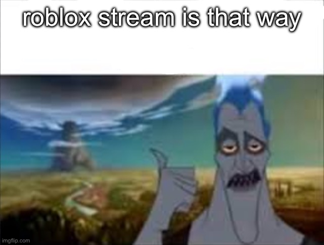 YT shorts is that way | roblox stream is that way | image tagged in yt shorts is that way | made w/ Imgflip meme maker