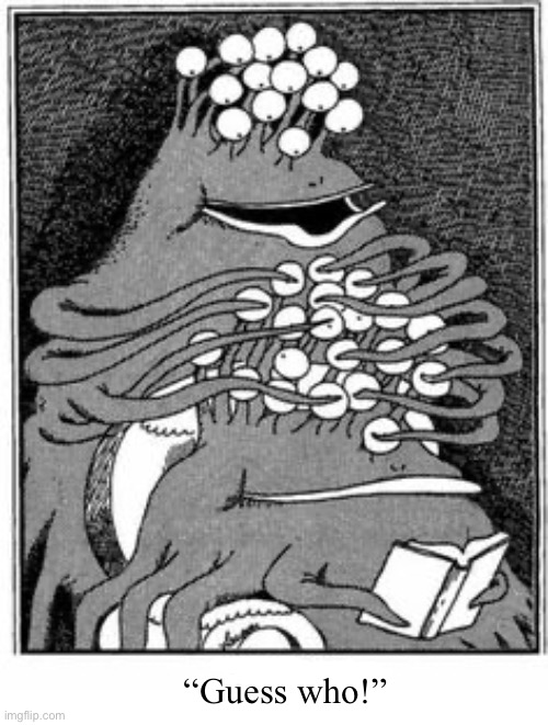 I’ll take a wild guess | “Guess who!” | image tagged in the far side,comics,aliens,many eyes,guess who,covered up | made w/ Imgflip meme maker