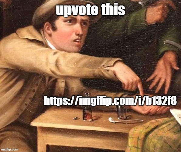 i kinda like using this | upvote this; https://imgflip.com/i/b132f8 | image tagged in angry man pointing at hand,memeplug | made w/ Imgflip meme maker
