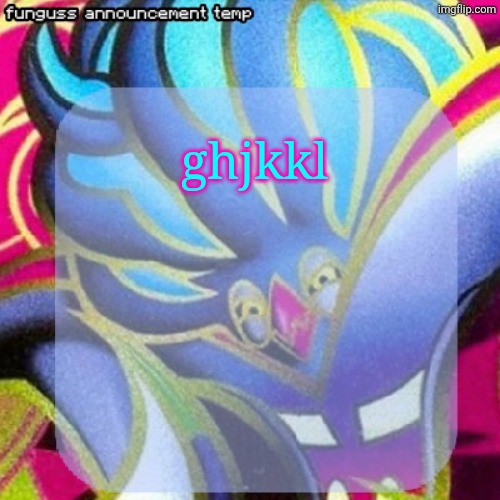 temp | ghjkkl | image tagged in temp | made w/ Imgflip meme maker