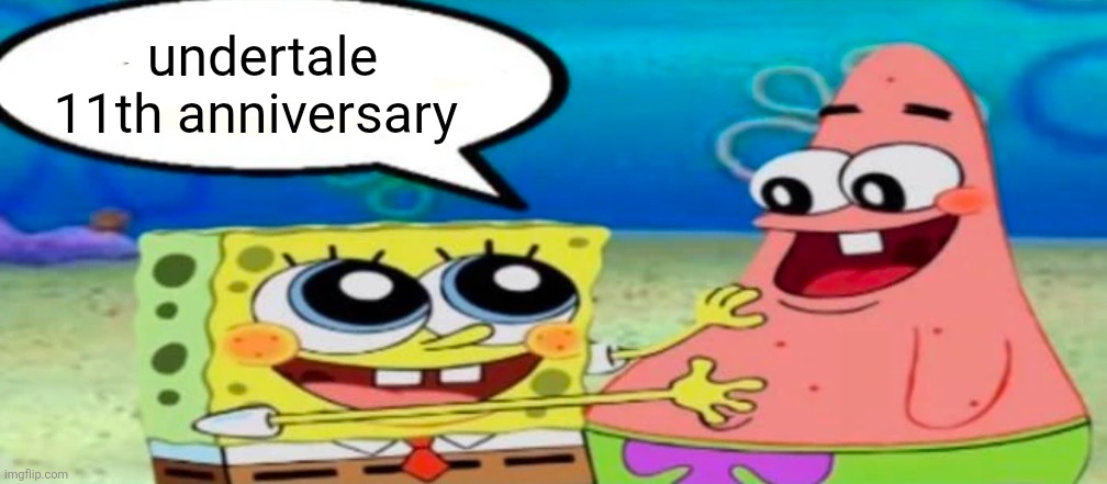today (holy crap i took too long to notice -sprout) | undertale 11th anniversary | made w/ Imgflip meme maker