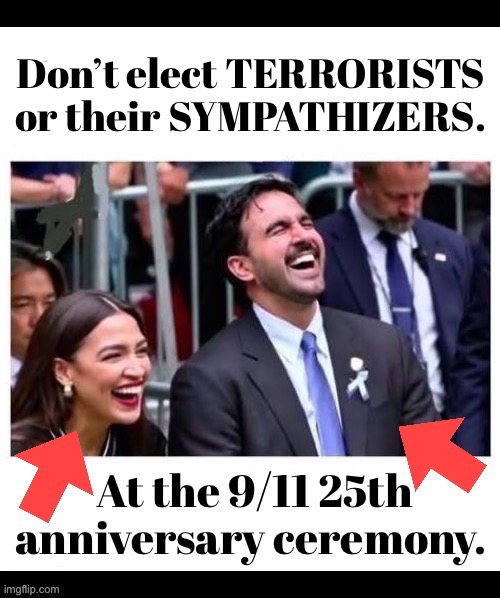 That’s as good of a reason as any | Don’t elect TERRORISTS 
or their SYMPATHIZERS. | image tagged in political meme,zohran mamdani,aoc,the 25th anniversary of 9 11,laughing,terrorists and their sympathizers | made w/ Imgflip meme maker