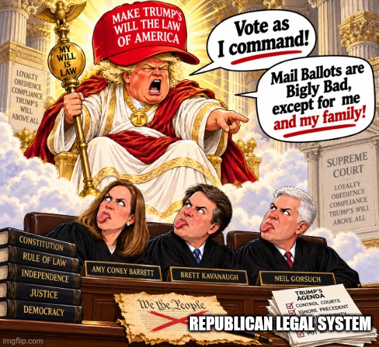The Great Deranged One is The Law | Republican legal system | image tagged in the great deranged one is the law | made w/ Imgflip meme maker