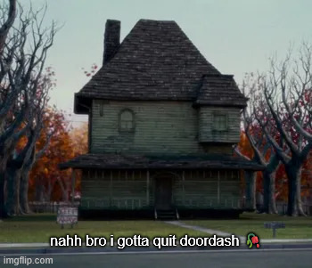 i can't be the only one who understands this meme (original meme unoriginal idea) | nahh bro i gotta quit doordash 🥀 | made w/ Imgflip meme maker