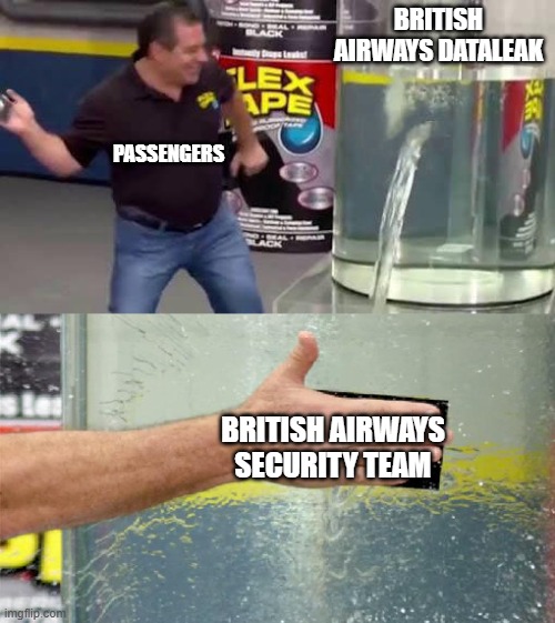memes | british airways dataleak; passengers; british airways security team | image tagged in flex tape | made w/ Imgflip meme maker