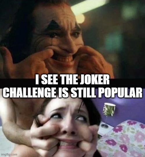 Joker Challenge | I see the joker challenge is still popular | image tagged in adult humor | made w/ Imgflip meme maker