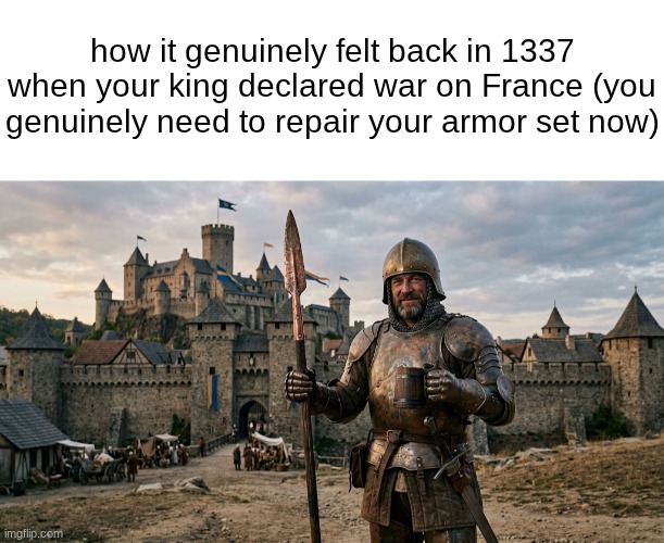removing rust from plate armor sucked ahh | how it genuinely felt back in 1337 when your king declared war on France (you genuinely need to repair your armor set now) | image tagged in blank white template | made w/ Imgflip meme maker