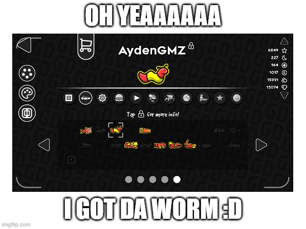 (1,500 online lvls for ts) | oh yeaaaaaa; I got da worm :D | image tagged in gd,worm | made w/ Imgflip meme maker