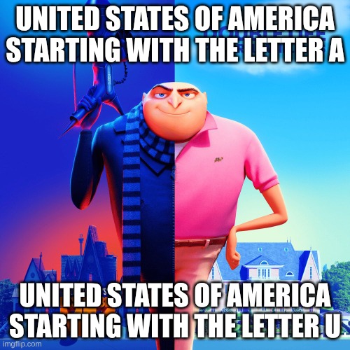 double name | United States of America starting with the letter A; United States of America starting with the letter U | image tagged in double life | made w/ Imgflip meme maker