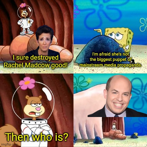 Sandy, that's not the worm | I sure destroyed Rachel Madcow good! Then who is? I'm afraid she's not the biggest puppet of mainstream media propaganda. | image tagged in sandy that's not the worm | made w/ Imgflip meme maker
