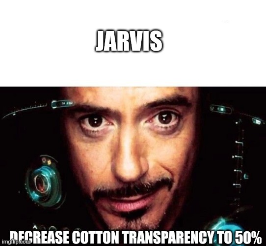 naughty stark | jarvis; decrease cotton transparency to 50% | image tagged in jarvis template | made w/ Imgflip meme maker