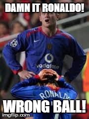 DAMN IT RONALDO! WRONG BALL! | image tagged in soccer,football | made w/ Imgflip meme maker