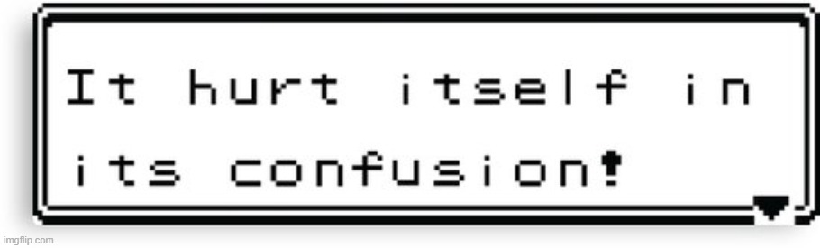image tagged in it hurt itself in it's confusion | made w/ Imgflip meme maker