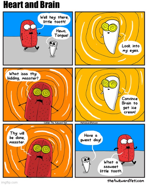 Subliminal messages | Heart and Brain | image tagged in comics,the awkward yeti,heart and brain,tongue,tooth,ice cream | made w/ Imgflip meme maker