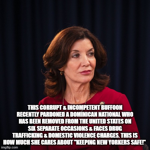 Scumbag Kathy Hochul risked NY'ers safety by pardoning a illegal alien just to block SCOTUS from ruling on ICE bond hearings! | . | image tagged in new york,democrats,illegal immigration,open borders,ice,scotus | made w/ Imgflip meme maker