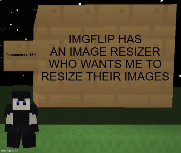 hash brownies announcement temp v1.1 | IMGFLIP HAS AN IMAGE RESIZER WHO WANTS ME TO RESIZE THEIR IMAGES; gtfo | image tagged in hash brownies announcement temp v1 1 | made w/ Imgflip meme maker